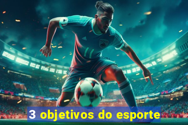 3 objetivos do esporte